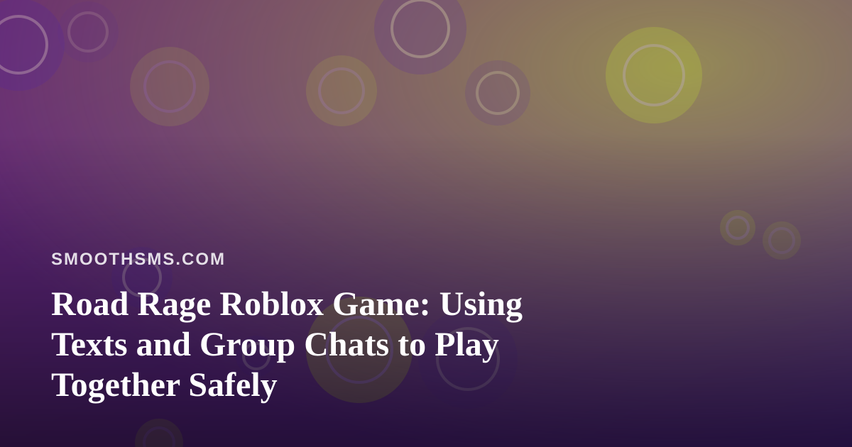 Road Rage Roblox Game: Using Texts and Group Chats to Play Together Safely
