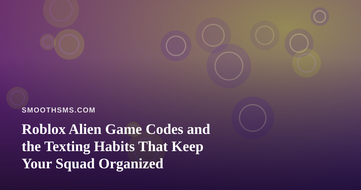 Roblox Alien Game Codes and the Texting Habits That Keep Your Squad Organized