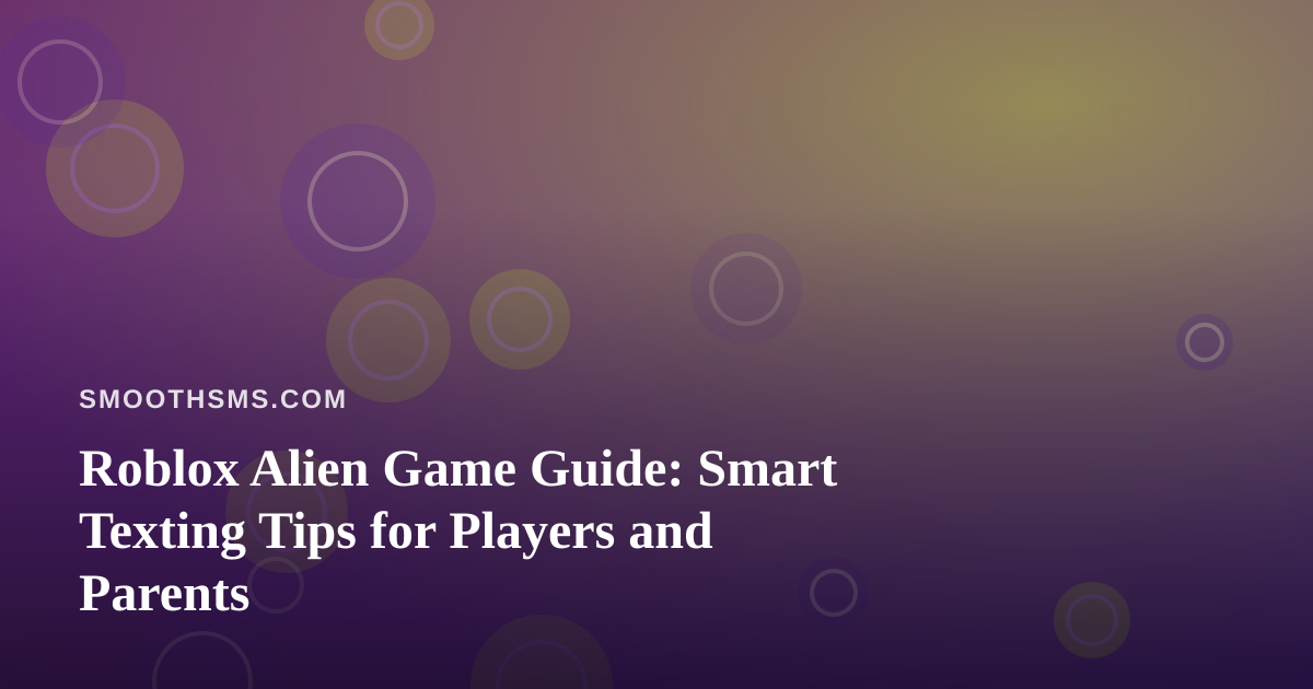 Roblox Alien Game Guide: Smart Texting Tips for Players and Parents