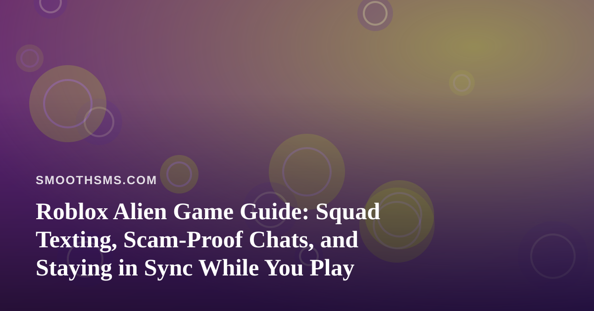 Roblox Alien Game Guide: Squad Texting, Scam-Proof Chats, and Staying in Sync While You Play