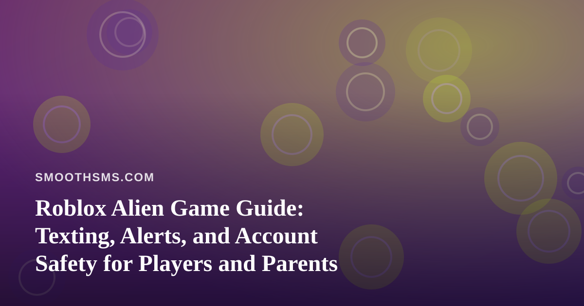 Roblox Alien Game Guide: Texting, Alerts, and Account Safety for Players and Parents