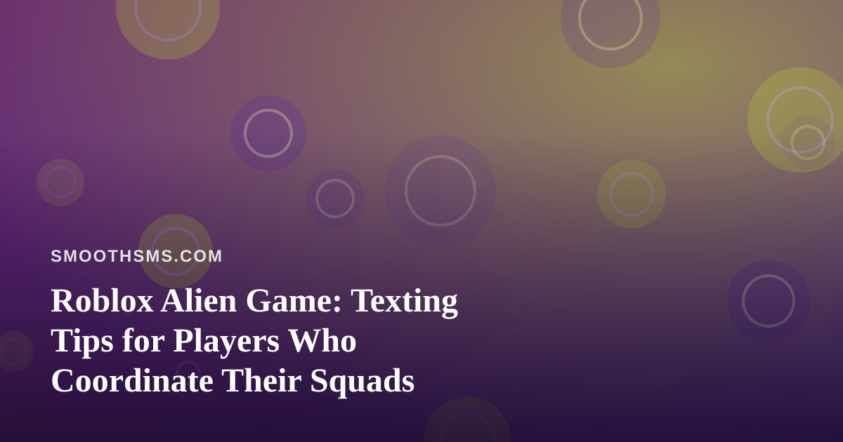 Roblox Alien Game: Texting Tips for Players Who Coordinate Their Squads