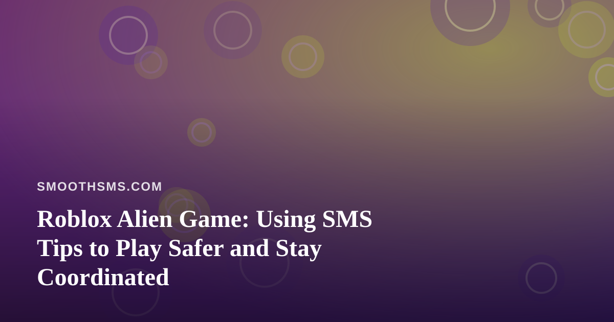 Roblox Alien Game: Using SMS Tips to Play Safer and Stay Coordinated