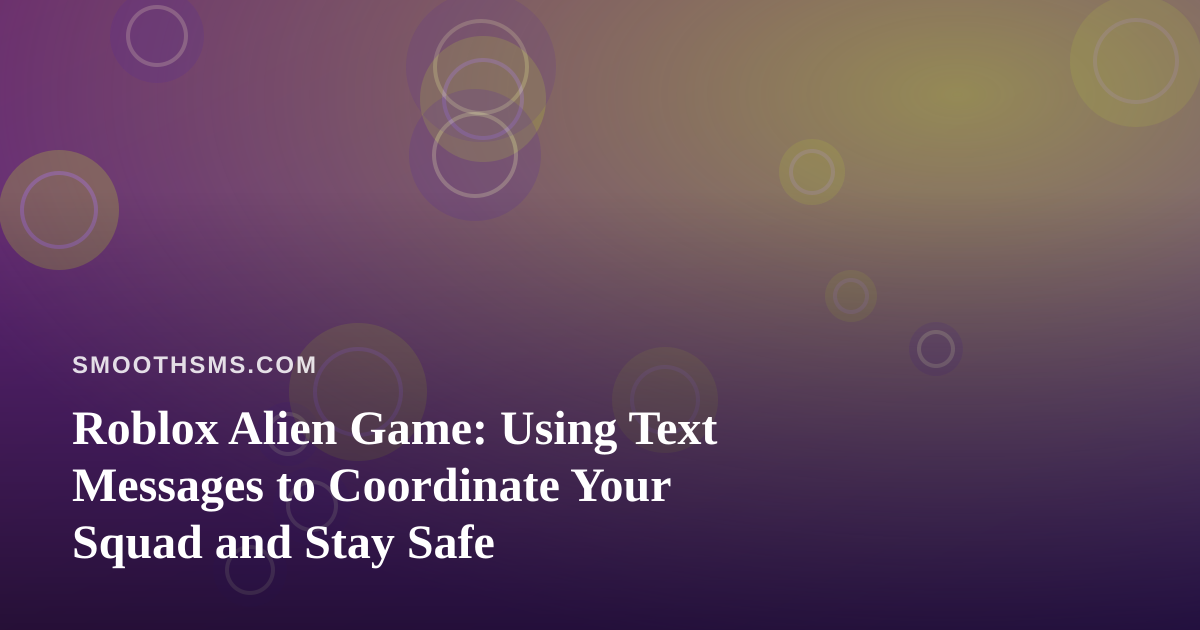 Roblox Alien Game: Using Text Messages to Coordinate Your Squad and Stay Safe