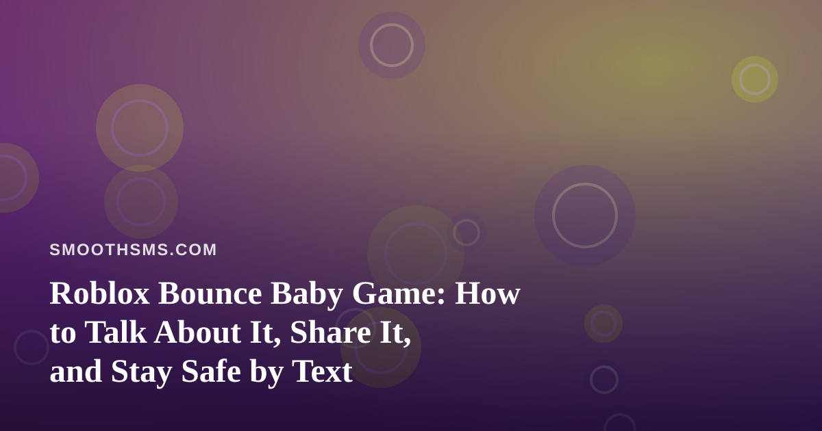 Roblox Bounce Baby Game: How to Talk About It, Share It, and Stay Safe by Text