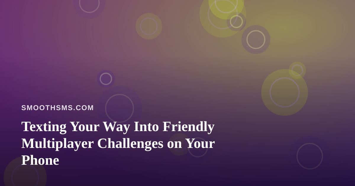Texting Your Way Into Friendly Multiplayer Challenges on Your Phone
