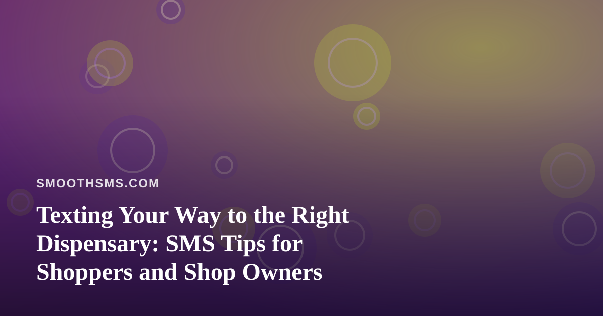 Texting Your Way to the Right Dispensary: SMS Tips for Shoppers and Shop Owners