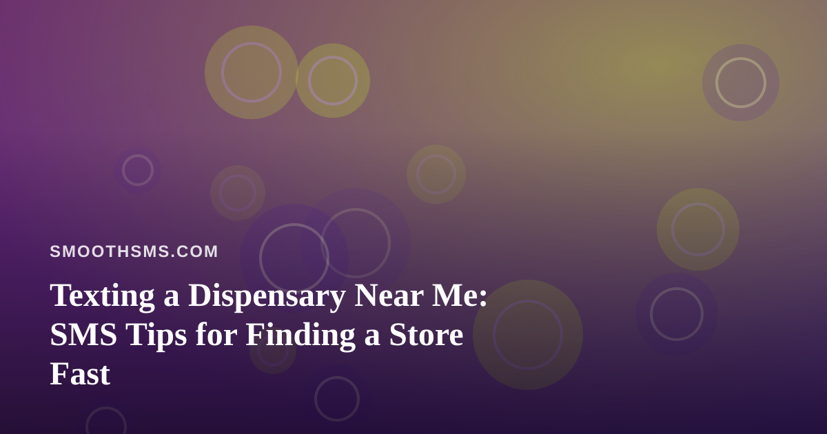 Texting a Dispensary Near Me: SMS Tips for Finding a Store Fast