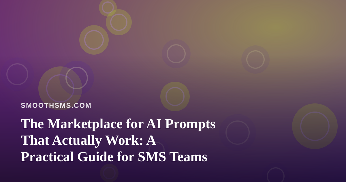 The Marketplace for AI Prompts That Actually Work: A Practical Guide for SMS Teams