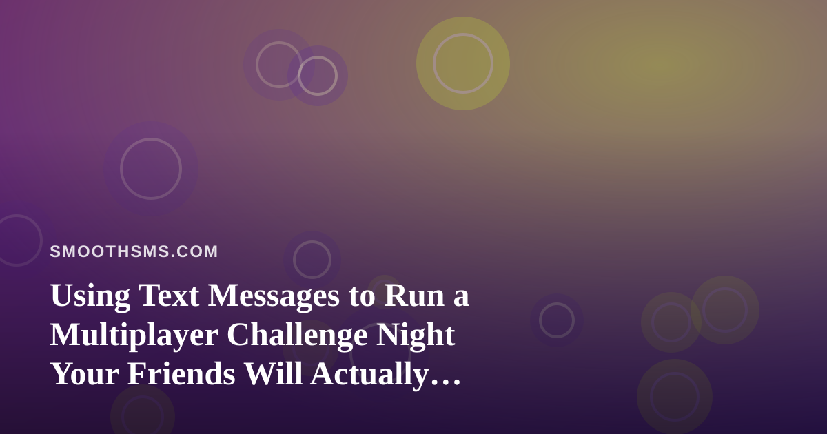 Using Text Messages to Run a Multiplayer Challenge Night Your Friends Will Actually Join