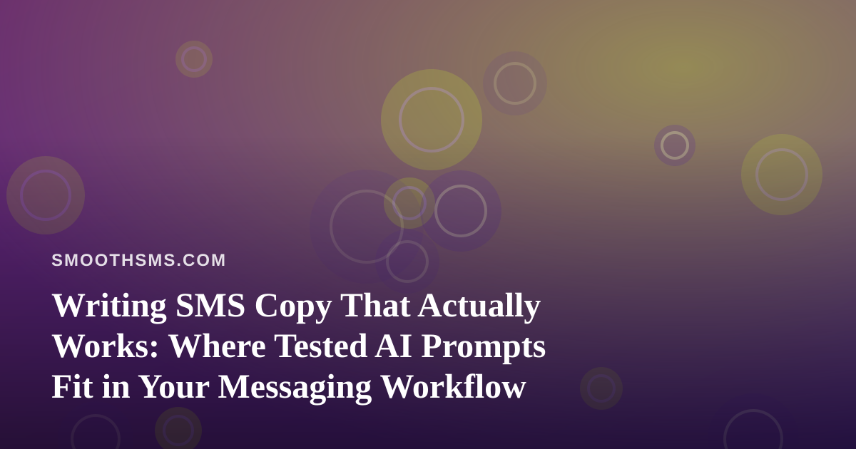 Writing SMS Copy That Actually Works: Where Tested AI Prompts Fit in Your Messaging Workflow